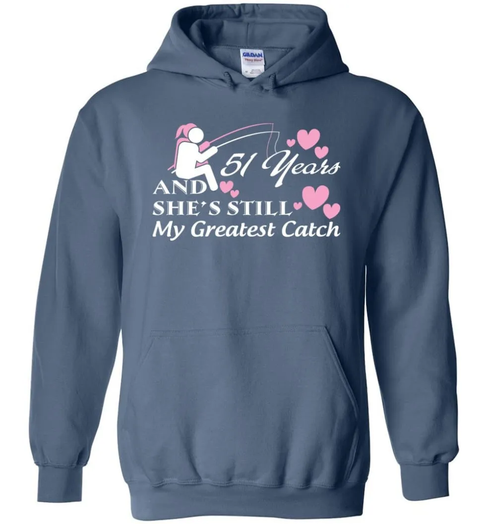 51 Years Anniversary She Still My Greatest Catch Hoodie