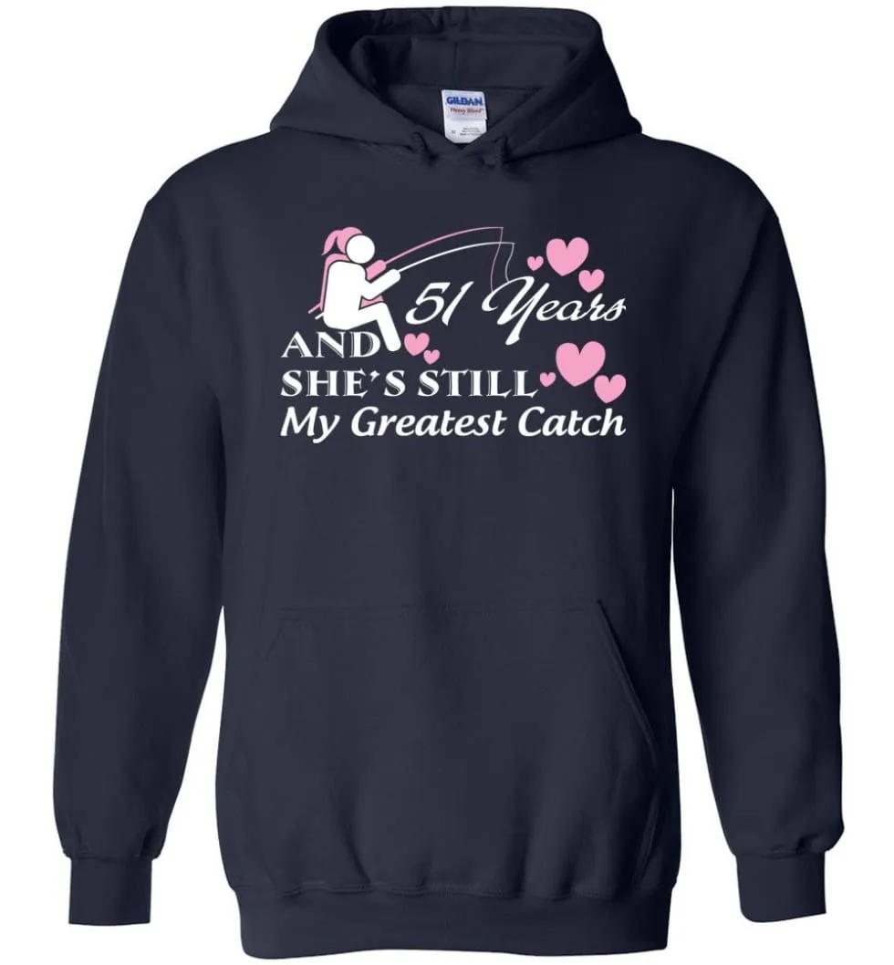 51 Years Anniversary She Still My Greatest Catch Hoodie